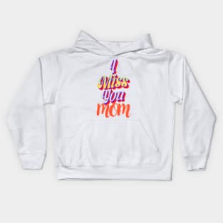 I miss you mom Kids Hoodie